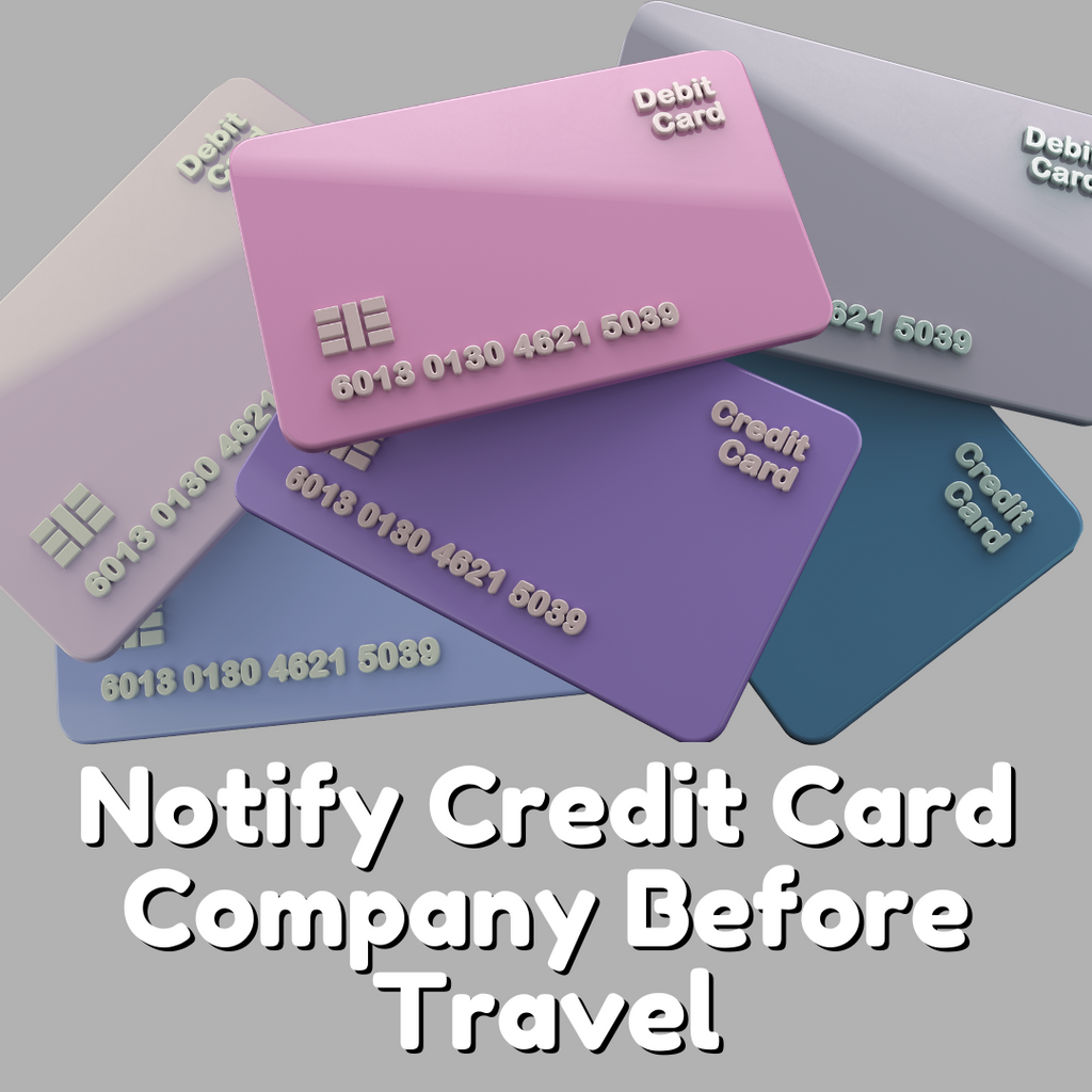 Notify Your Credit Card Company Before Travel