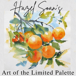 Hazel Soan's Art of the Limited Palette online Workshop